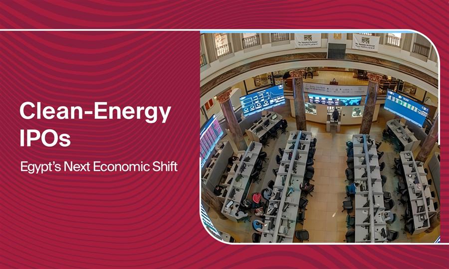 Clean-Energy IPOs: Egypt’s Next Economic Shift